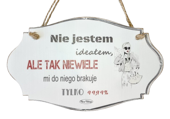 TABLICZKA MDF 24X15CM NIE JESTEM IDEAŁEM